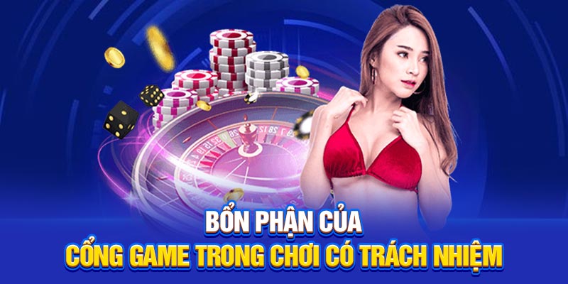 Bổn phận của cổng game trong chơi có trách nhiệm