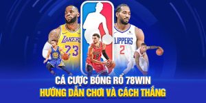 Cá Cược Bóng Rổ 78WIN - Hướng Dẫn Chơi Và Cách Thắng