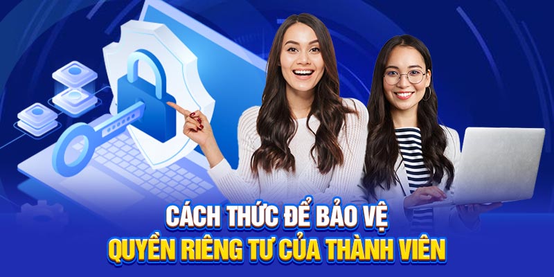 Cách thức để bảo vệ quyền riêng tư của thành viên