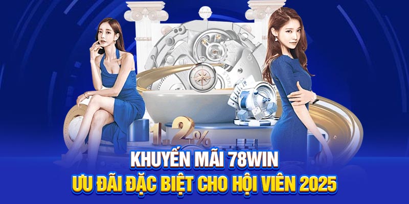 Khuyến Mãi 78Win – Ưu Đãi Đặc Biệt Cho Hội Viên 2025