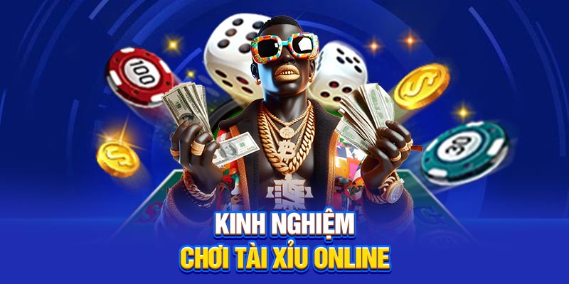 Kinh nghiệm chơi Tài Xỉu online