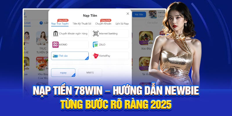 Nạp Tiền 78Win – Hướng Dẫn Newbie Từng Bước Rõ Ràng 2025
